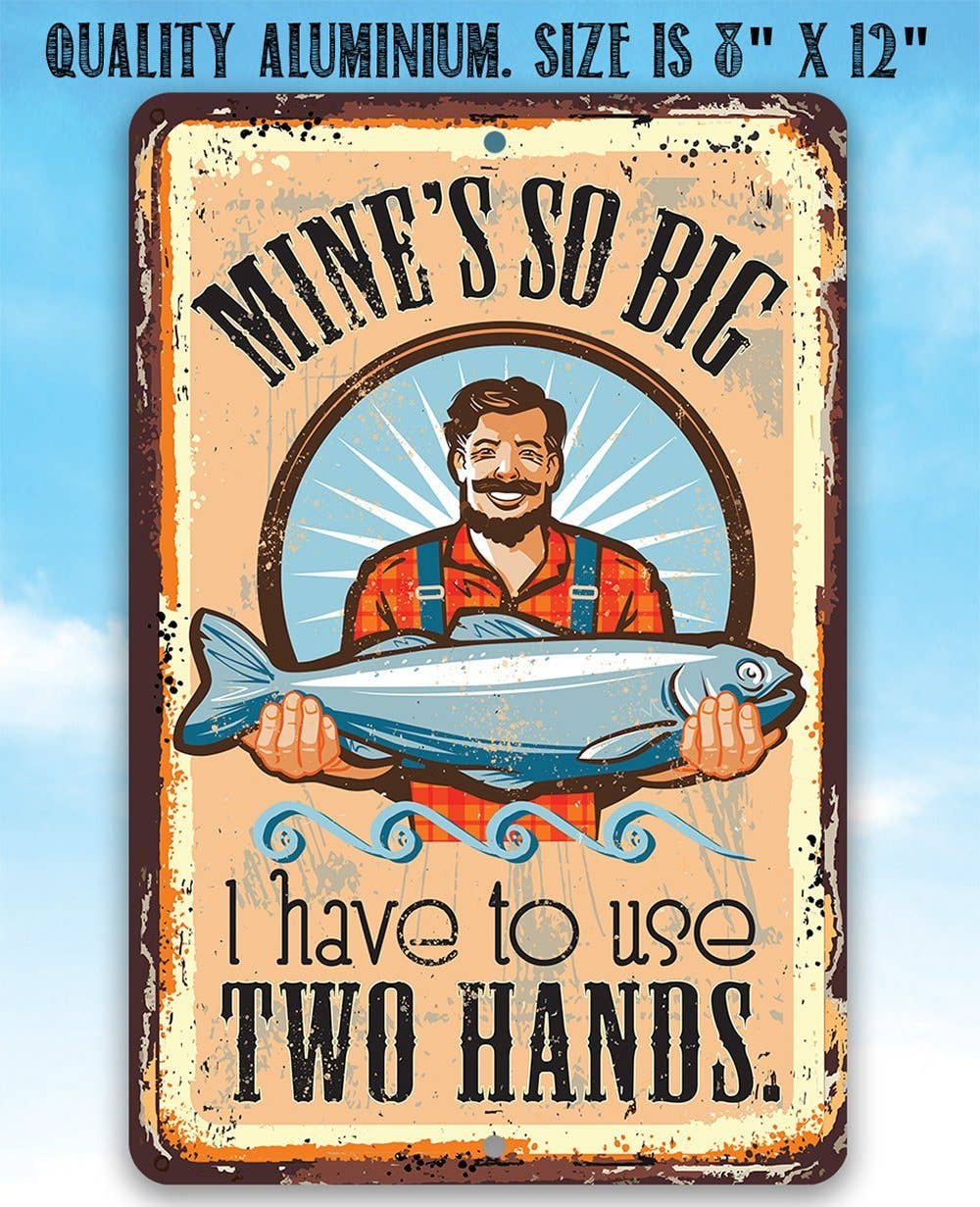 Fishing Sign | Mine's So Big Fishing