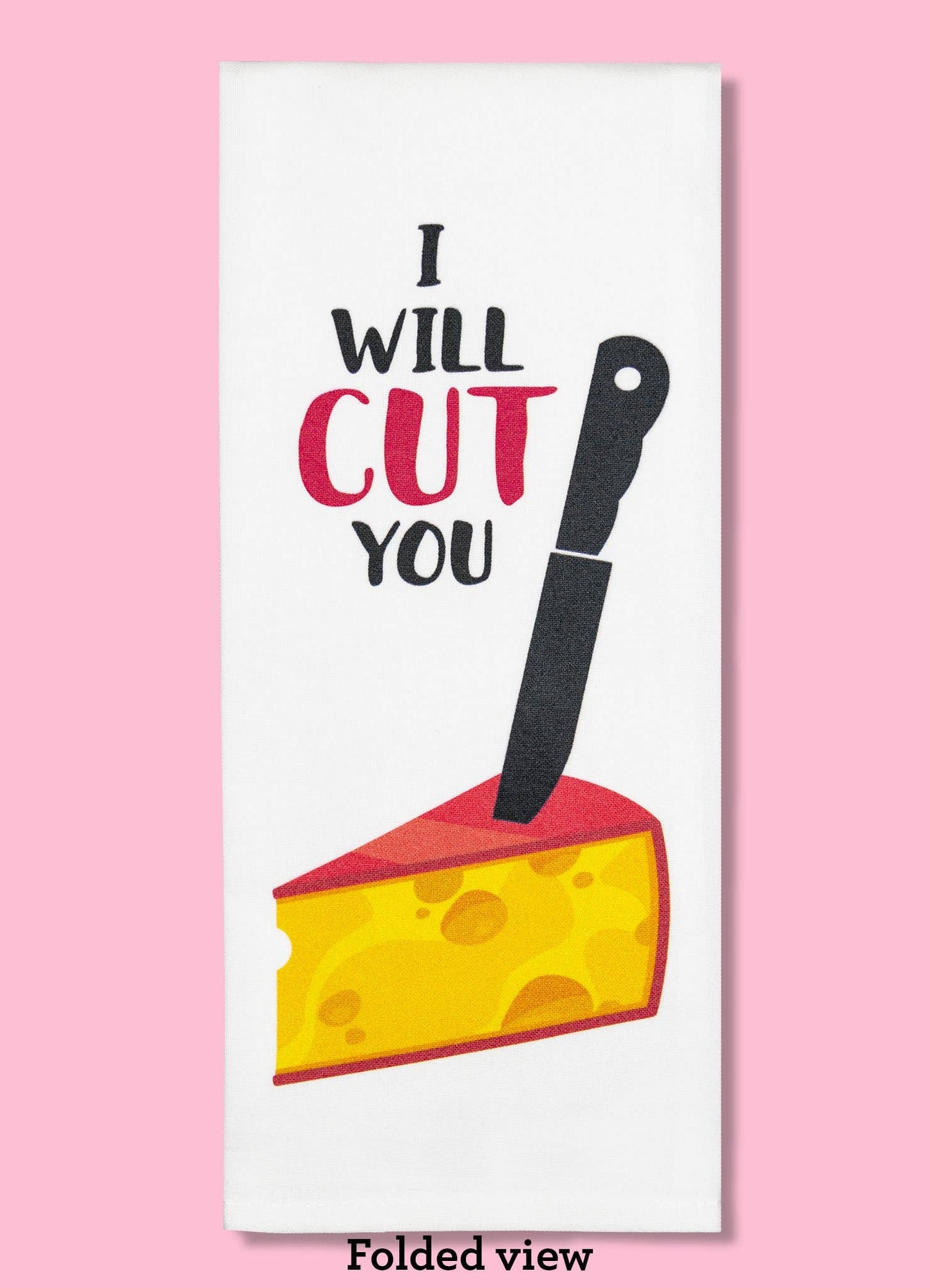 I Will Cut You - Cheese Dishtowel