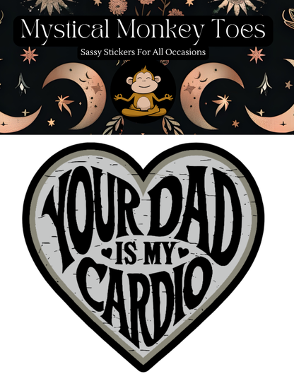 Funny Your Dad Is My Cardio Vinyl Sticker