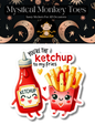 You're The Ketchup To My Fries Sticker