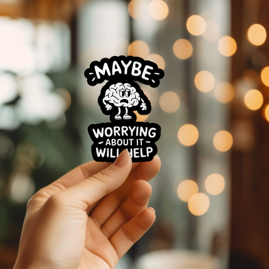 Funny Maybe Worrying Vinyl Sticker