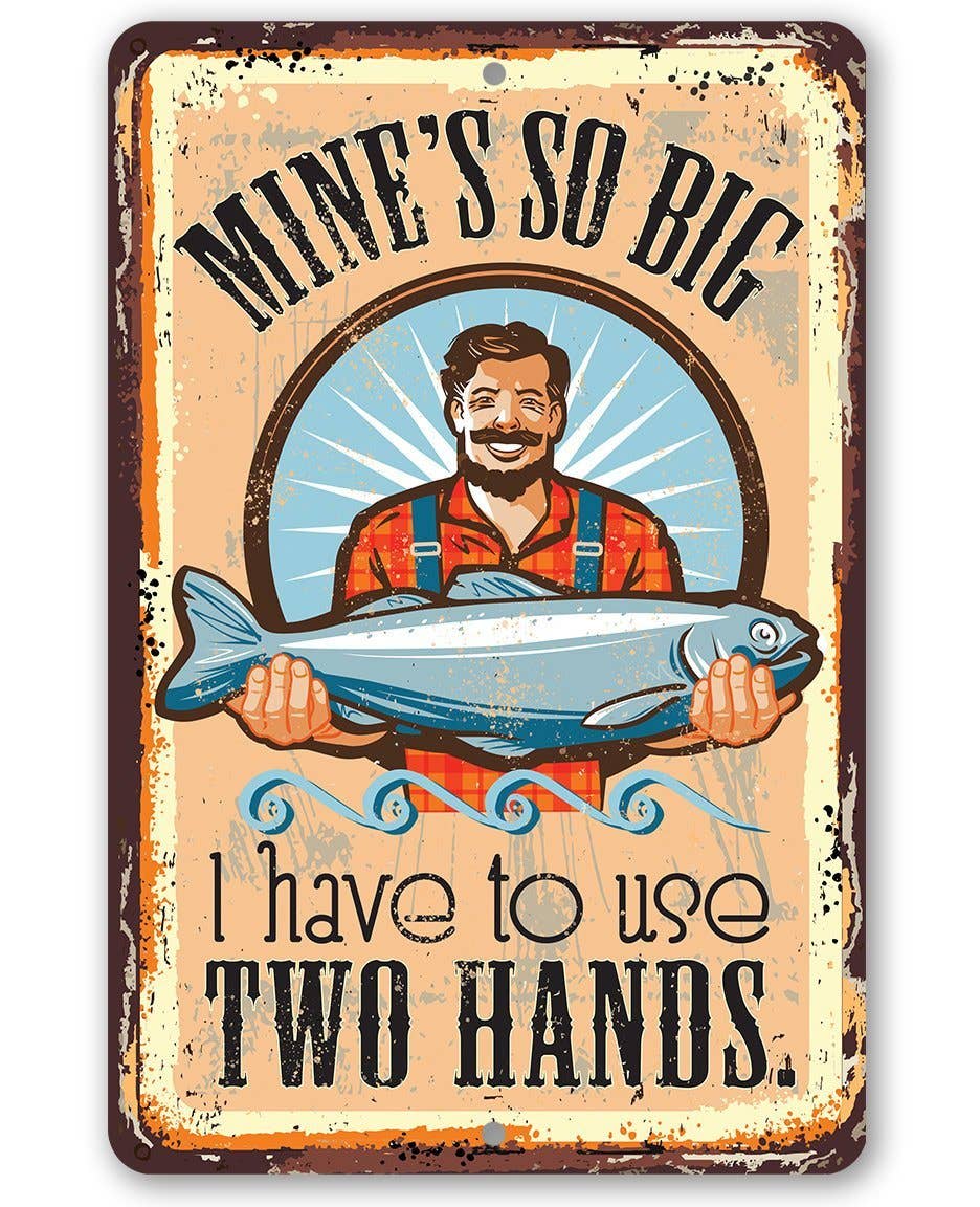 Fishing Sign | Mine's So Big Fishing