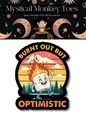 Burnt Out But Optimistic Sticker
