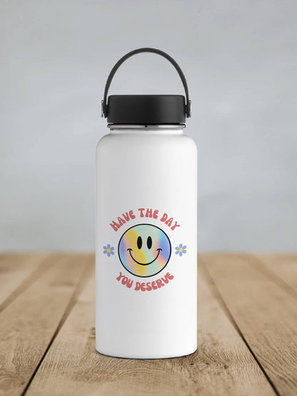 Have the Day Your Deserve Sticker