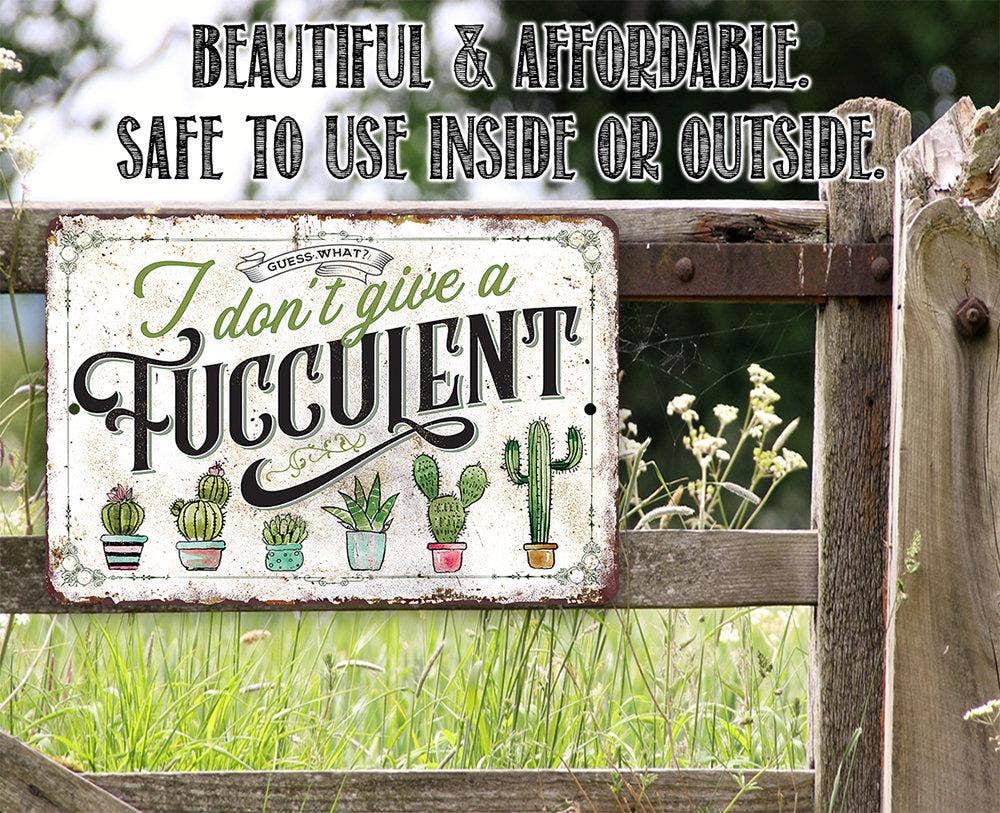 Rustic Metal Sign | I Don't Give A Fucculent