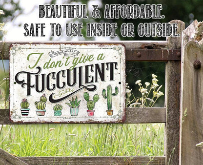 Rustic Metal Sign | I Don't Give A Fucculent