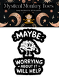 Maybe Worrying About It Will Help Sticker