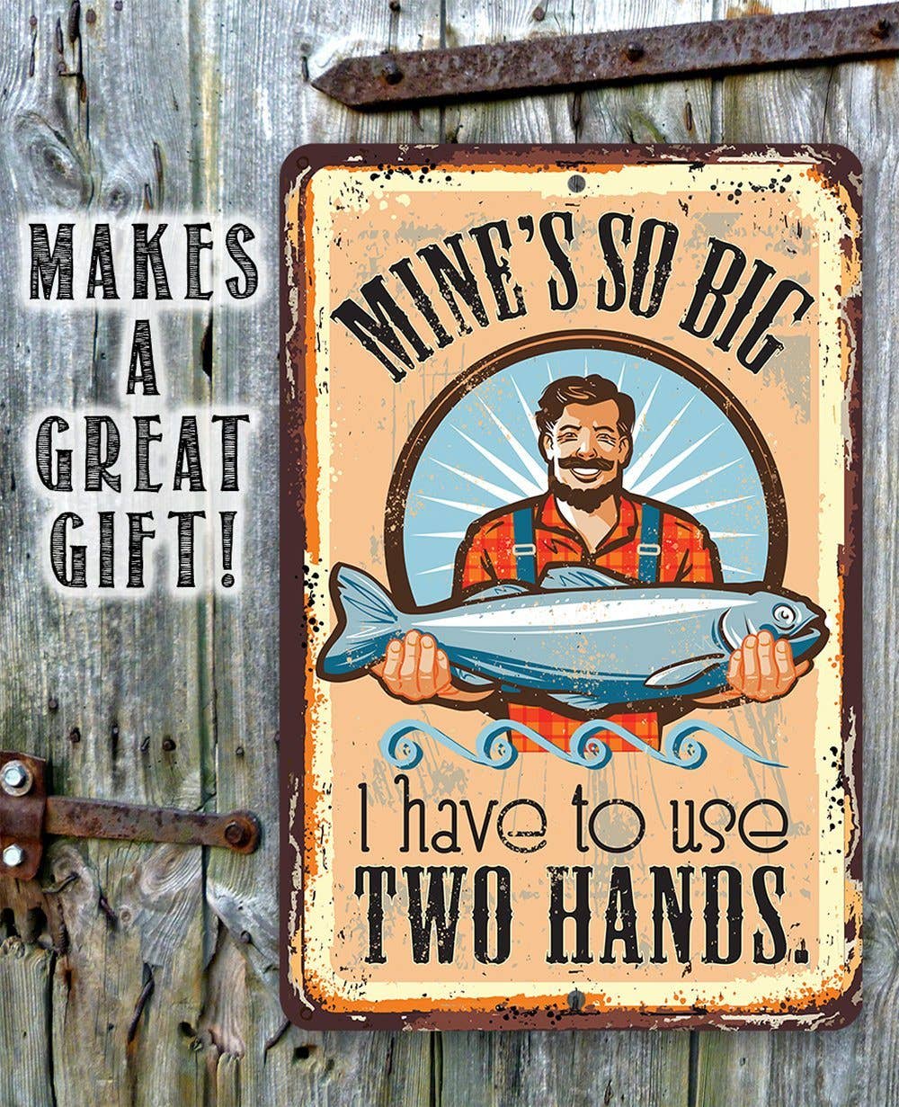 Fishing Sign | Mine's So Big Fishing