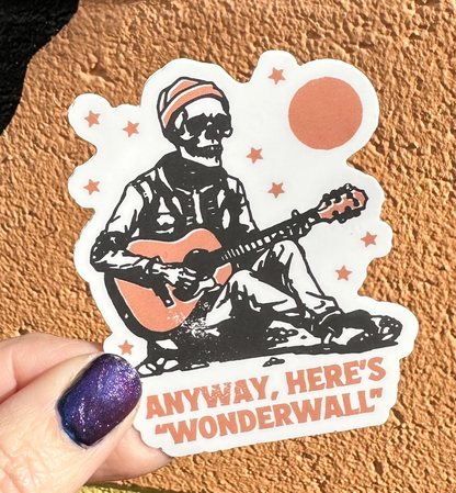 Anyway, Here's Wonderwall Sticker