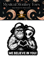 We Believe In You Bigfoot Alien Sticker