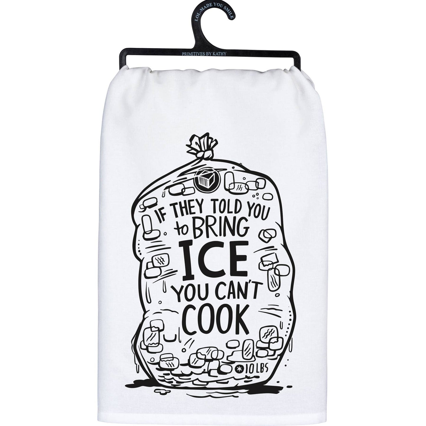 They Told You To Bring Ice Kitchen Towel