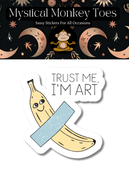 Funny Trust Me I'm Art Vinyl Sticker