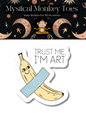 Trust Me I'm Art Banana Sticker