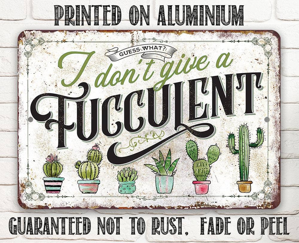 Rustic Metal Sign | I Don't Give A Fucculent