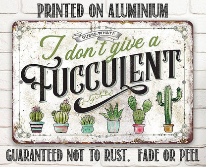 Rustic Metal Sign | I Don't Give A Fucculent