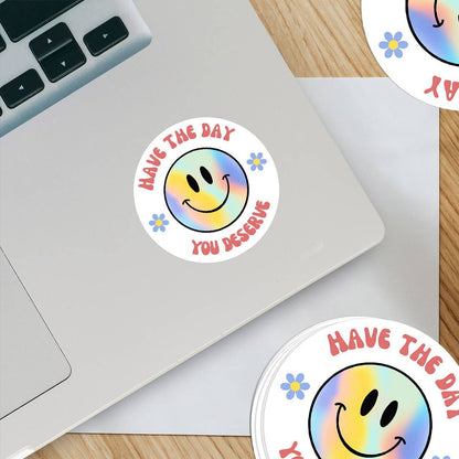 Have the Day Your Deserve Sticker