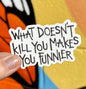 What Doesn't Kill You Makes You Funnier Sticker