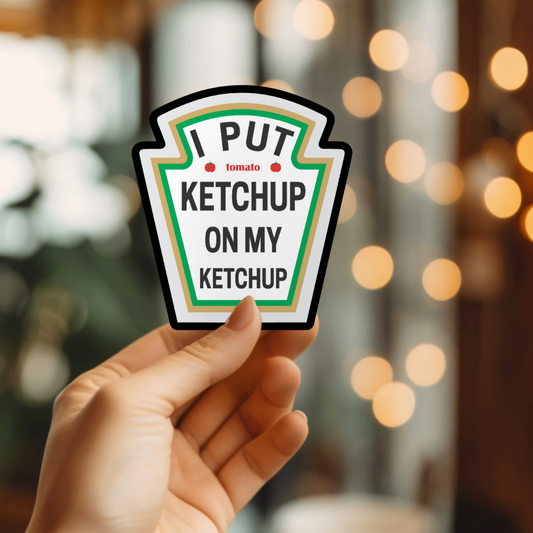 Funny Ketchup On My Ketchup Vinyl Sticker