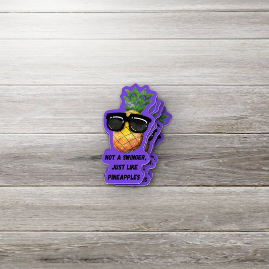 Not a Swinger, Just Like Pineapples Sticker