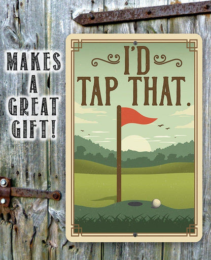 Rustic Metal Sign | I'd Tap That