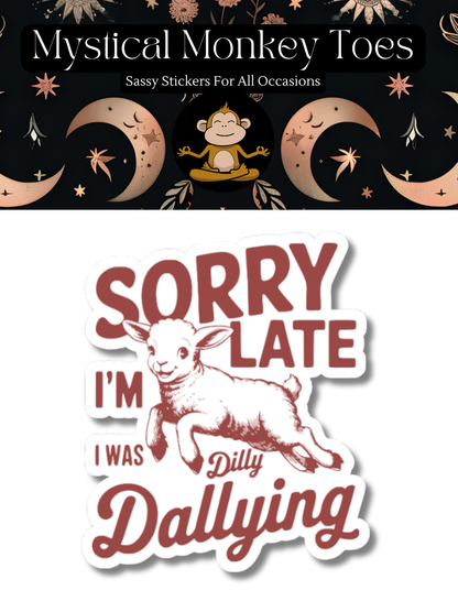 Funny I Was Dilly Dallying Vinyl Sticker