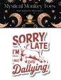 Sorry I'm Late I Was Dilly Dallying Sticker
