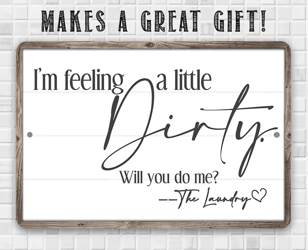 Laundry Room Sign | I'm Feeling Dirty Laundry Metal sign