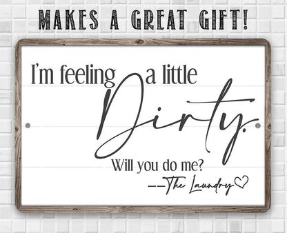 Laundry Room Sign | I'm Feeling Dirty Laundry Metal sign