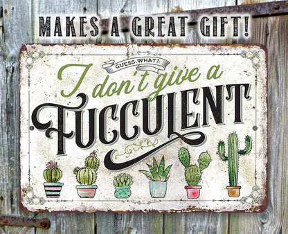 Rustic Metal Sign | I Don't Give A Fucculent