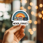 Funny Never Forget Vinyl Sticker