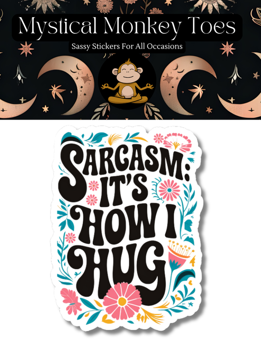 Sarcasm It's How I Hug Sticker