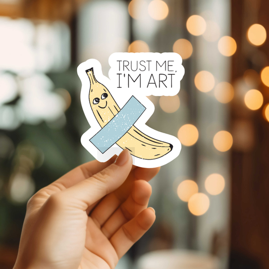 Funny Trust Me I'm Art Vinyl Sticker
