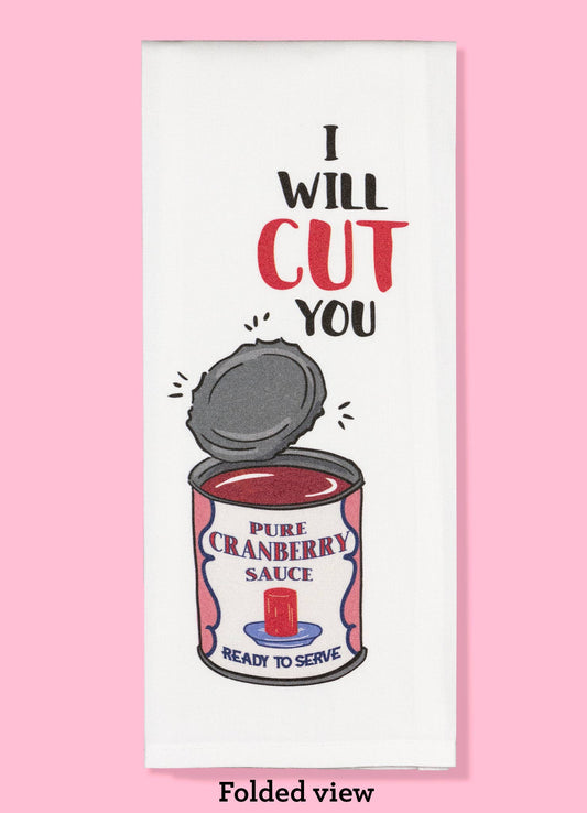 I Will Cut You dishtowel (cranberry sauce)