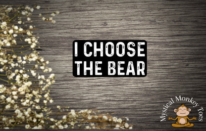I Choose The Bear Sticker