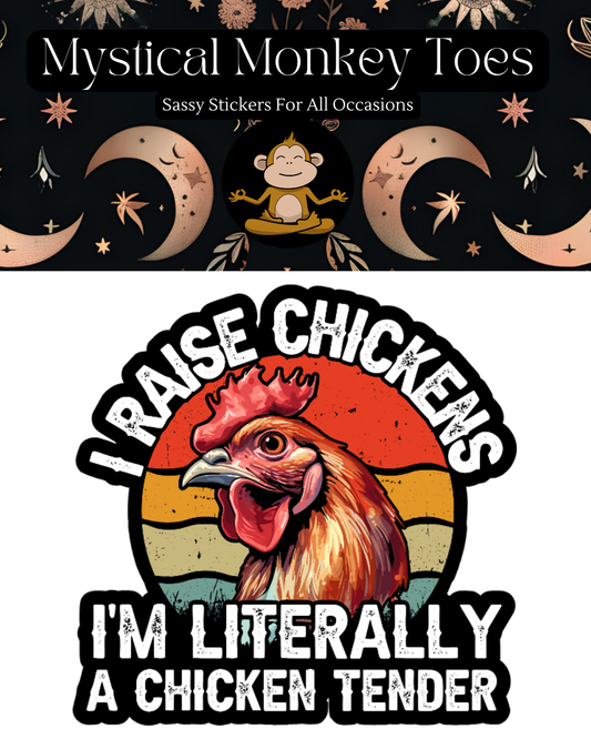 I Raise Chickens I'm Literally A Chicken Tender Sticker