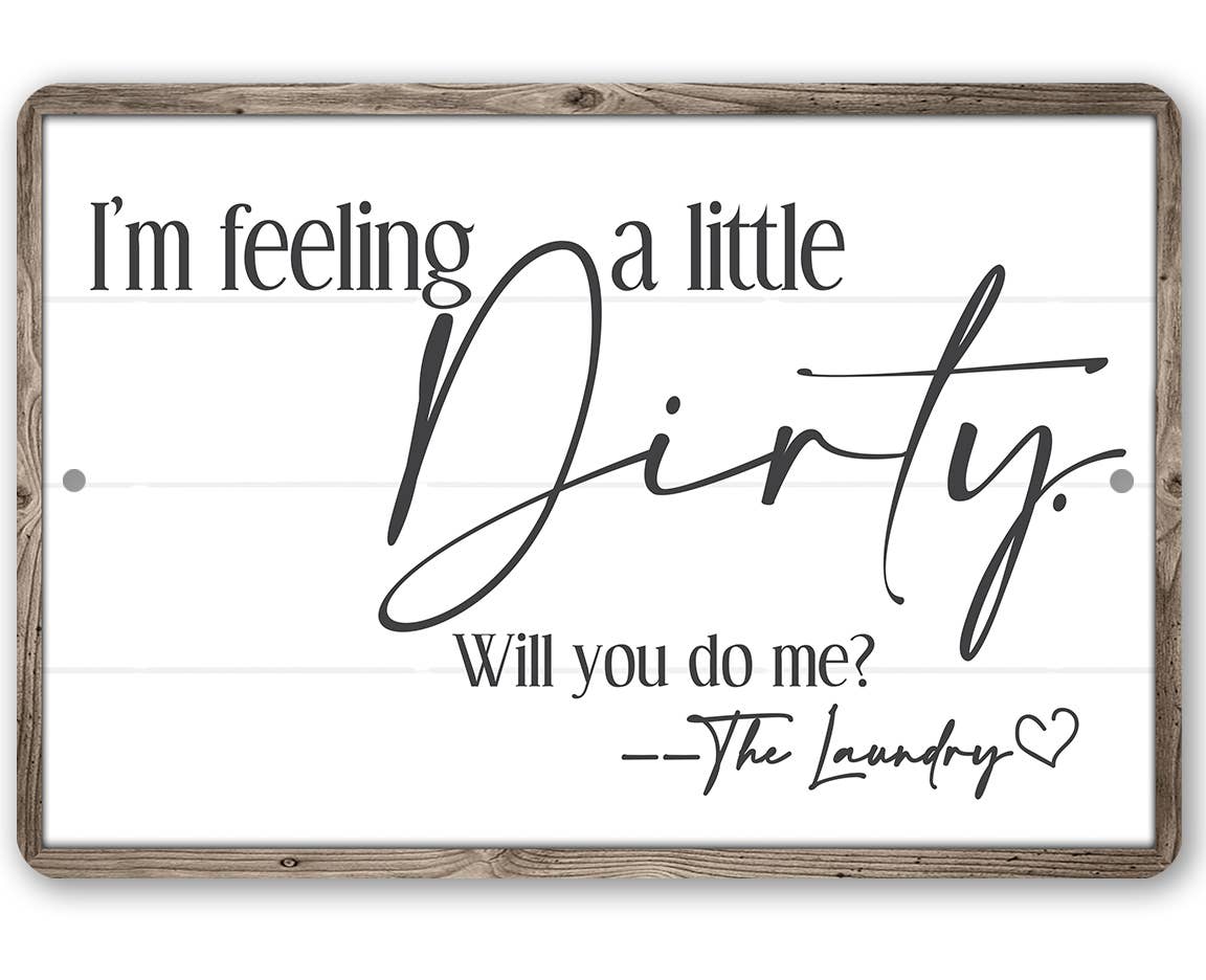 Laundry Room Sign | I'm Feeling Dirty Laundry Metal sign