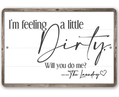 Laundry Room Sign | I'm Feeling Dirty Laundry Metal sign
