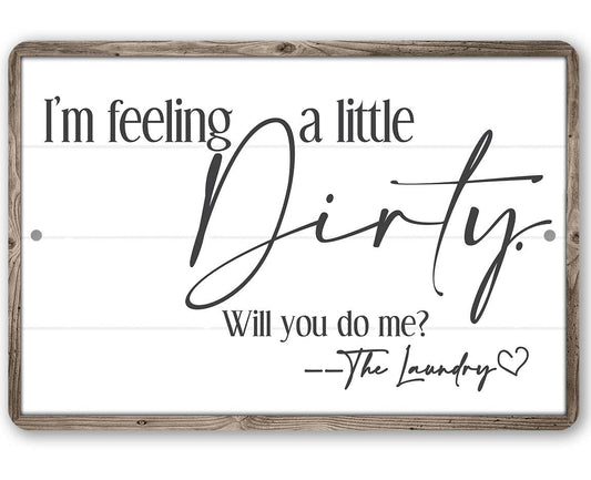 Laundry Room Sign | I'm Feeling Dirty Laundry Metal sign
