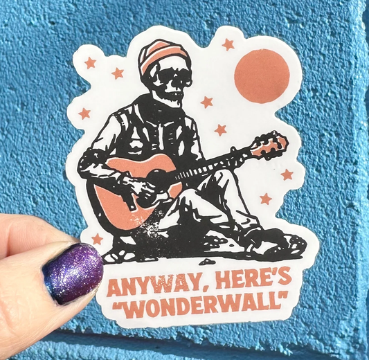 Anyway, Here's Wonderwall Sticker