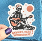 Anyway, Here's Wonderwall Sticker