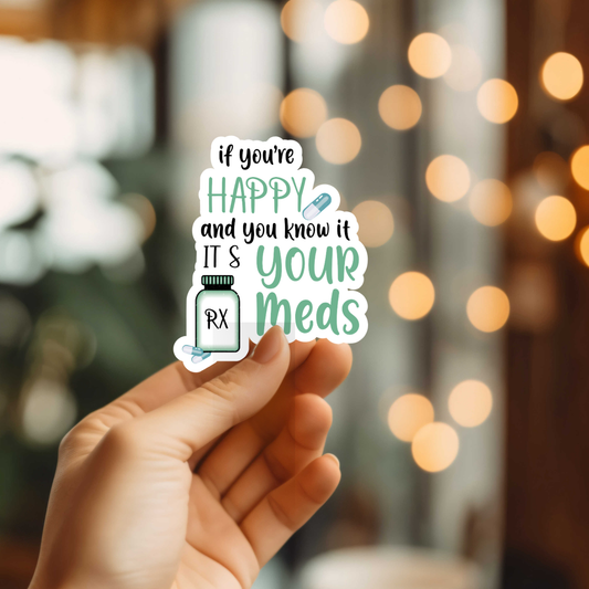 Funny It's Your Meds Sticker