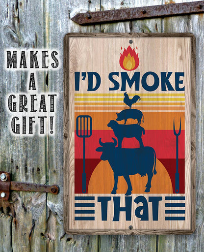 BBQ Grilling Sign | I'd Smoke that BBQ Sign