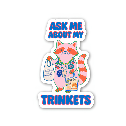 Ask Me About My Trinkets Sticker –Quirky Raccoon Collectible