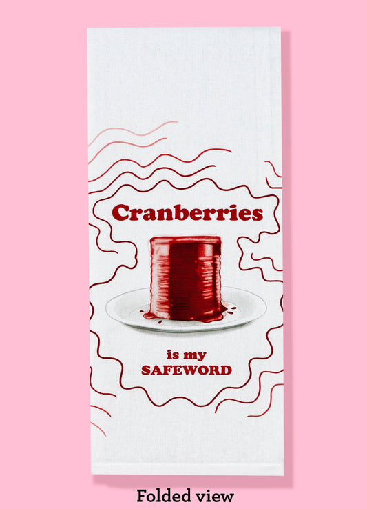 Cranberries Is My Safeword kitchen towel | Thanksgiving