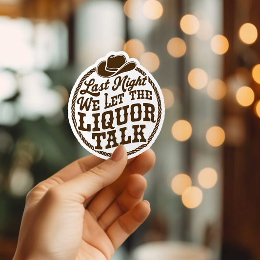 Funny Let The Liquor Talk Vinyl Sticker
