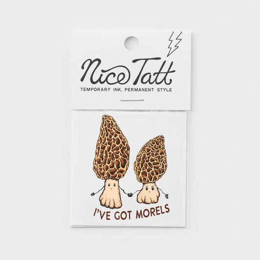 I've Got Morels - Temporary Tattoo