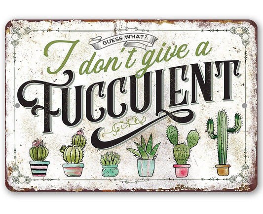 Rustic Metal Sign | I Don't Give A Fucculent