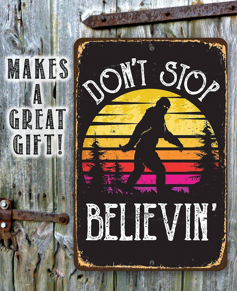 Rustic Metal Sign | Don't Stop Believing Big Foot