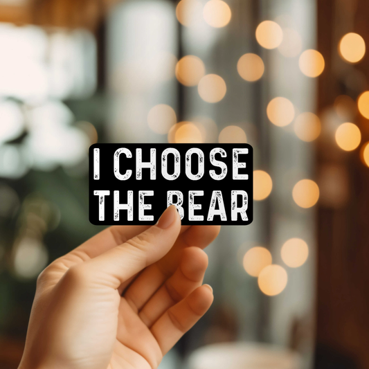 I Choose The Bear Sticker
