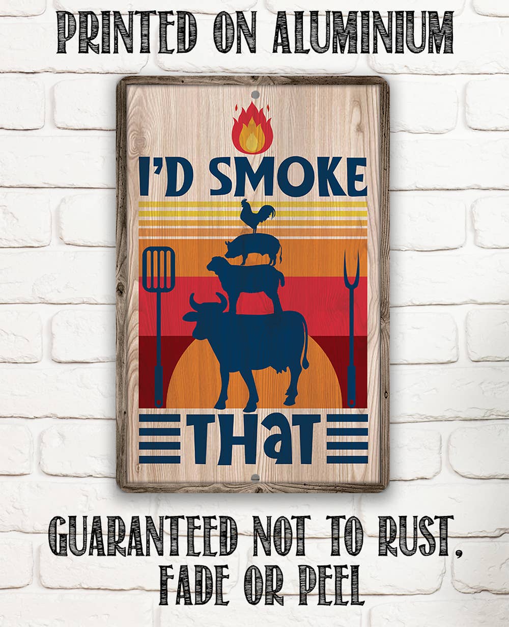 BBQ Grilling Sign | I'd Smoke that BBQ Sign
